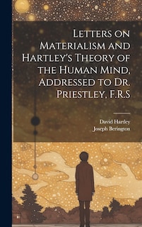 Front cover_Letters on Materialism and Hartley's Theory of the Human Mind, Addressed to Dr. Priestley, F.R.S