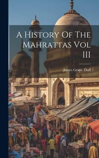 Front cover_A History Of The Mahrattas Vol III