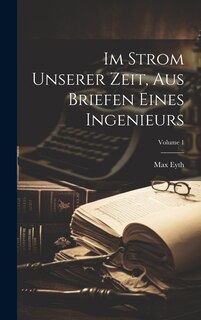 Front cover_Im Strom unserer Zeit, aus Briefen eines Ingenieurs; Volume 1