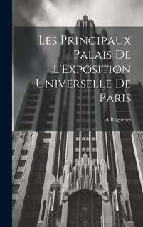 Front cover_Les principaux palais de l'Exposition universelle de Paris