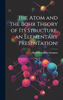 Couverture_The Atom and the Bohr Theory of its Structure, an Elementary Presentation;