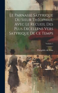 Couverture_Le parnasse satyrique du sieur Théophile, avec le recueil des plus excellens vers satyrique de ce temps; Volume 1