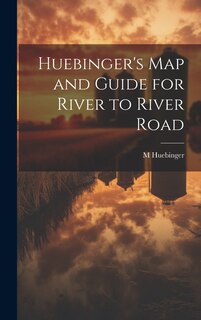 Couverture_Huebinger's map and Guide for River to River Road
