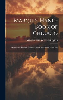 Front cover_Marquis' Hand-book of Chicago; a Complete History, Reference Book, and Guide to the City
