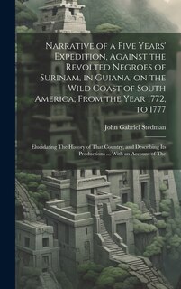 Couverture_Narrative of a Five Years' Expedition, Against the Revolted Negroes of Surinam, in Guiana, on the Wild Coast of South America; From the Year 1772, to 1777