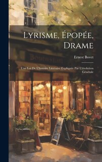 Front cover_Lyrisme, épopée, drame; une loi de l'histoire littéraire expliquée par l'évolution générale