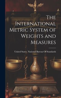 Front cover_The International Metric System of Weights and Measures