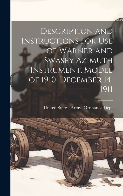 Front cover_Description and Instructions for Use of Warner and Swasey Azimuth Instrument, Model of 1910, December 14, 1911