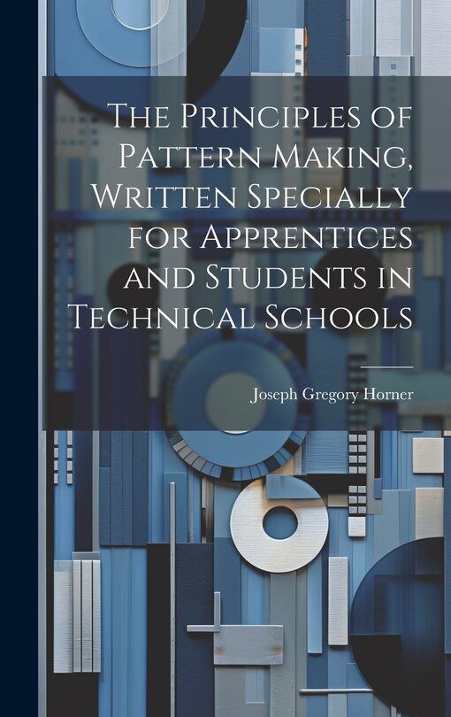 Couverture_The Principles of Pattern Making, Written Specially for Apprentices and Students in Technical Schools
