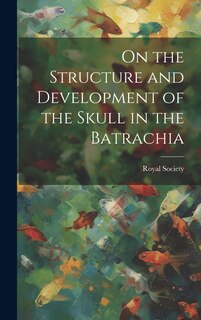 Front cover_On the Structure and Development of the Skull in the Batrachia