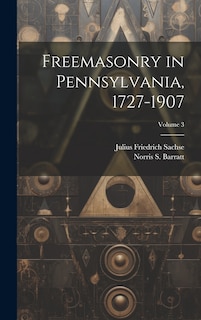 Couverture_Freemasonry in Pennsylvania, 1727-1907; Volume 3
