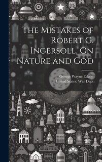 Front cover_The Mistakes of Robert G. Ingersoll, On Nature and God