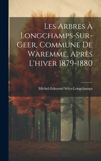 Front cover_Les Arbres À Longchamps-Sur-Geer, Commune De Waremme, Après L'hiver 1879-1880