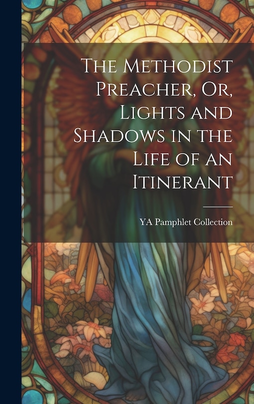 Front cover_The Methodist Preacher, Or, Lights and Shadows in the Life of an Itinerant