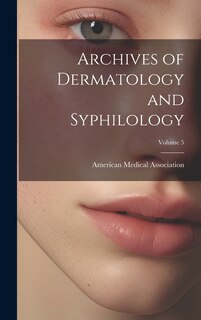 Couverture_Archives of Dermatology and Syphilology; Volume 5