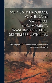 Couverture_Souvenir Program, G. A. R., 26th National Encampment, Washington, D. C., September 20th, 1892