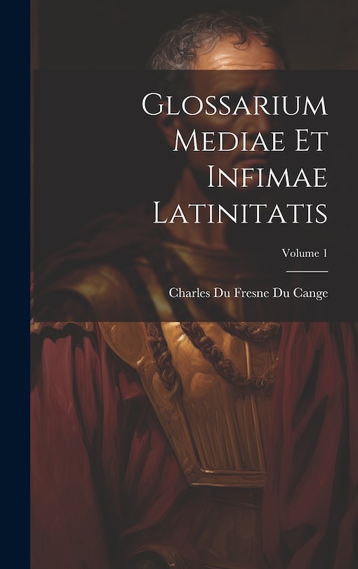Front cover_Glossarium Mediae Et Infimae Latinitatis; Volume 1