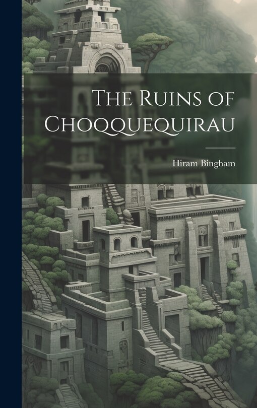 Front cover_The Ruins of Choqquequirau