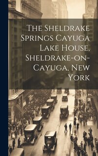 Front cover_The Sheldrake Springs Cayuga Lake House, Sheldrake-on-Cayuga, New York