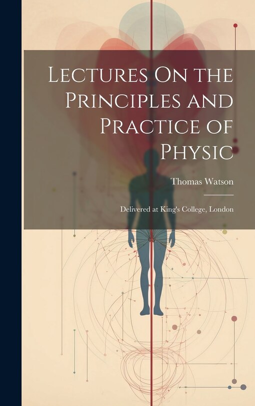 Couverture_Lectures On the Principles and Practice of Physic