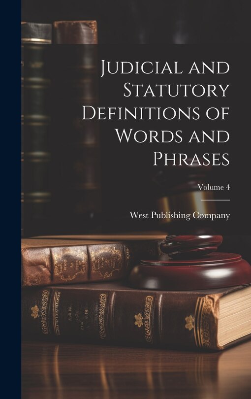 Couverture_Judicial and Statutory Definitions of Words and Phrases; Volume 4