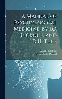 Couverture_A Manual of Psychological Medicine, by J.C. Bucknill and D.H. Tuke