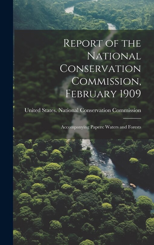 Couverture_Report of the National Conservation Commission, February 1909
