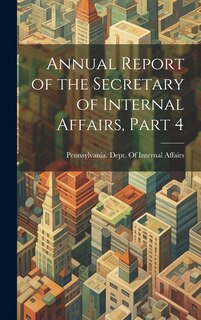 Front cover_Annual Report of the Secretary of Internal Affairs, Part 4