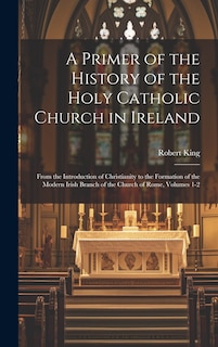 Couverture_A Primer of the History of the Holy Catholic Church in Ireland