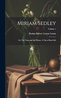 Couverture_Miriam Sedley; or, The Tares and the Wheat. A Tale of Real Life; Volume 1