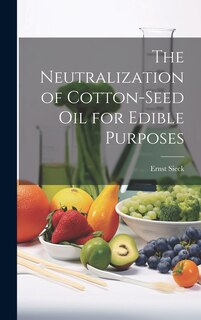 Couverture_The Neutralization of Cotton-seed oil for Edible Purposes