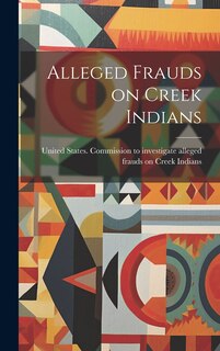 Front cover_Alleged Frauds on Creek Indians