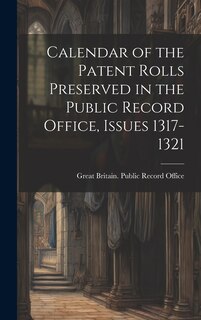 Front cover_Calendar of the Patent Rolls Preserved in the Public Record Office, Issues 1317-1321