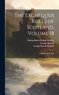 Front cover_The Exchequer Rolls of Scotland, Volume 18; volumes 1543-1556
