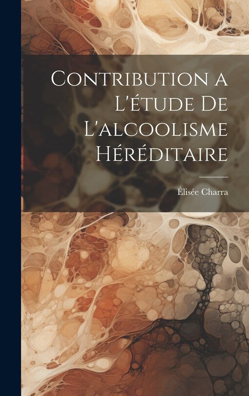 Front cover_Contribution a l'&eacute;tude de L'alcoolisme H&eacute;r&eacute;ditaire
