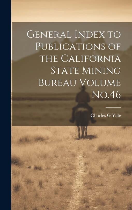 Front cover_General Index to Publications of the California State Mining Bureau Volume No.46