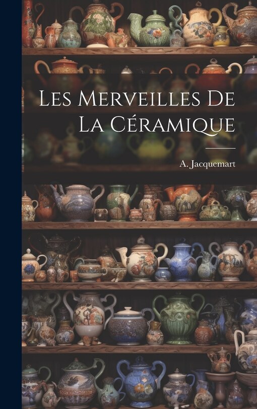 Front cover_Les Merveilles de la C&eacute;ramique