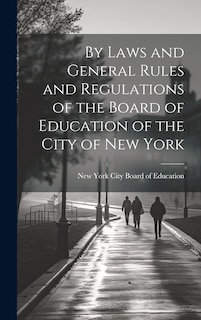 Front cover_By Laws and General Rules and Regulations of the Board of Education of the City of New York