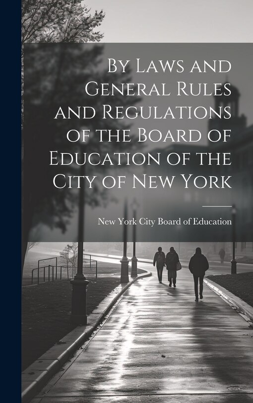 Front cover_By Laws and General Rules and Regulations of the Board of Education of the City of New York