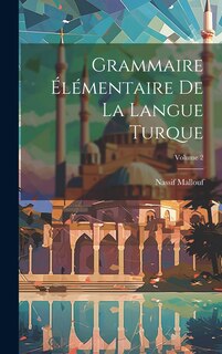 Front cover_Grammaire élémentaire de la langue turque; Volume 2