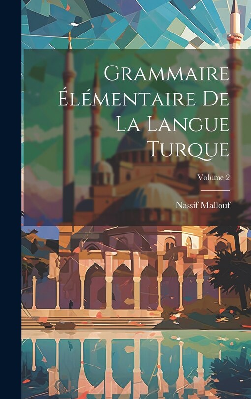 Front cover_Grammaire élémentaire de la langue turque; Volume 2