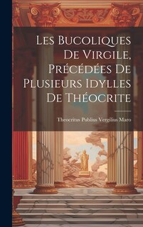 Front cover_Les Bucoliques de Virgile, précédées de plusieurs idylles de Théocrite