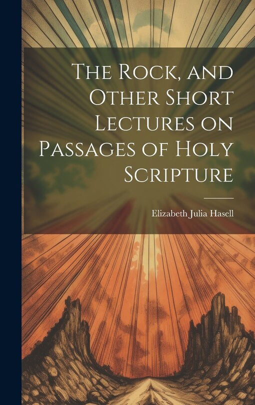 Couverture_The Rock, and Other Short Lectures on Passages of Holy Scripture