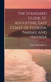 Front cover_The Standard Guide, St. Augustine, East Coast of Florida, Nassau and Havana