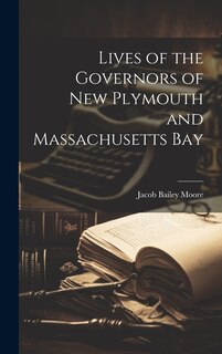 Front cover_Lives of the Governors of New Plymouth and Massachusetts Bay