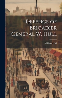 Couverture_Defence of Brigadier General W. Hull