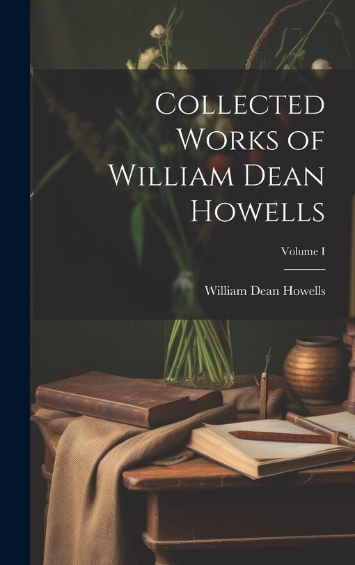 Front cover_Collected Works of William Dean Howells; Volume I