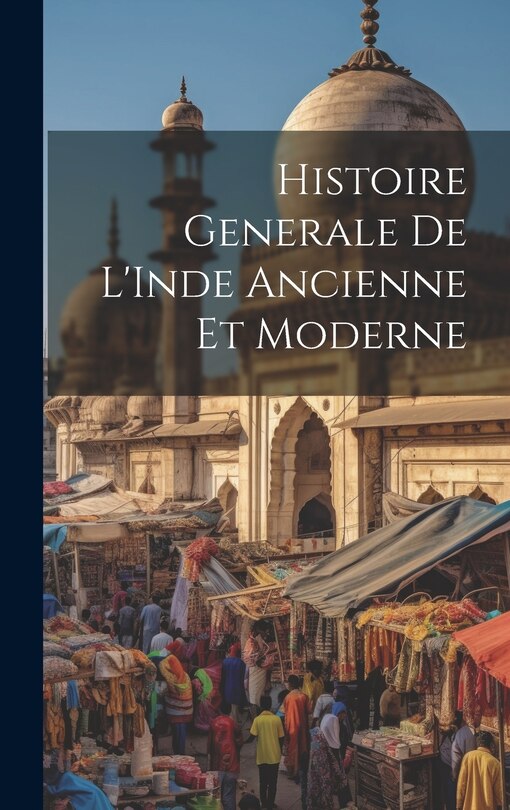 Front cover_Histoire Generale de L'Inde Ancienne et Moderne