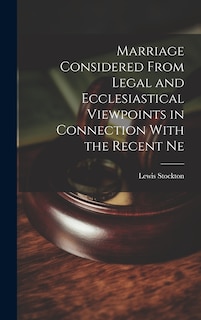 Couverture_Marriage Considered From Legal and Ecclesiastical Viewpoints in Connection With the Recent Ne