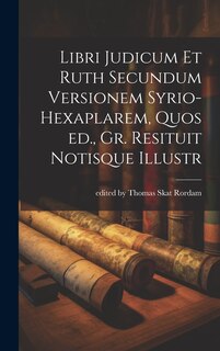Front cover_Libri Judicum et Ruth Secundum Versionem Syrio-hexaplarem, Quos ed., Gr. Resituit Notisque Illustr